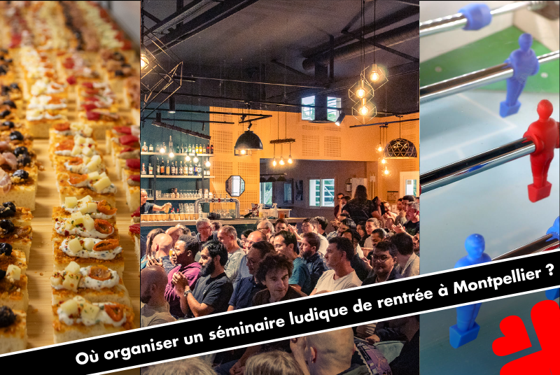 Où organiser un séminaire ludique de rentrée à Montpellier ?