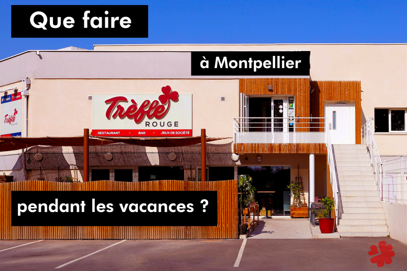 Que faire à Montpellier pendant les vacances ? 